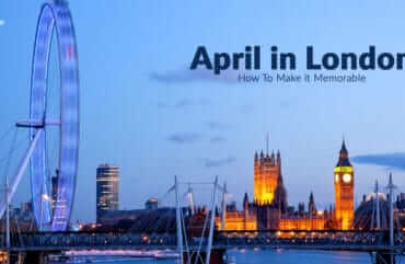 April in London – How To Make it Memorable